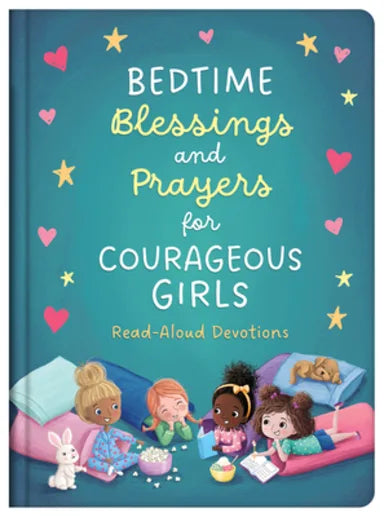 BEDTIME BLESSINGS AND PRAYERS FOR COURAGEOUS GIRLS: READ-ALOUD DEVOTIONS (COURAGEOUS GIRLS SERIES)