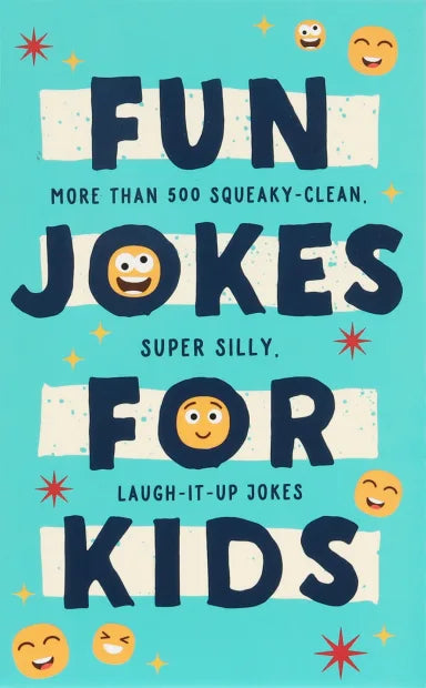 FUN JOKES FOR KIDS: MORE THAN 500 SQUEAKY-CLEAN  SUPER SILLY  LAUGH-IT-UP JOKES