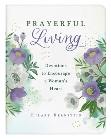 PRAYERFUL LIVING: DEVOTIONS TO ENCOURAGE A WOMAN'S HEART