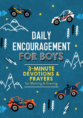 DAILY ENCOURAGEMENT FOR BOYS: 3-MINUTE DEVOTIONS AND PRAYERS FOR MORNING & EVENING (3 MINUTE DEVOTIONS SERIES)