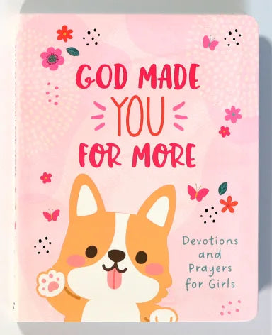 GOD MADE YOU FOR MORE: DEVOTIONS AND PRAYERS FOR GIRLS