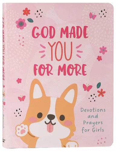 GOD MADE YOU FOR MORE: DEVOTIONS AND PRAYERS FOR GIRLS