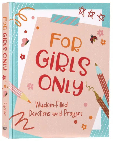 FOR GIRLS ONLY: HOPE-FILLED DEVOTIONS AND PRAYERS