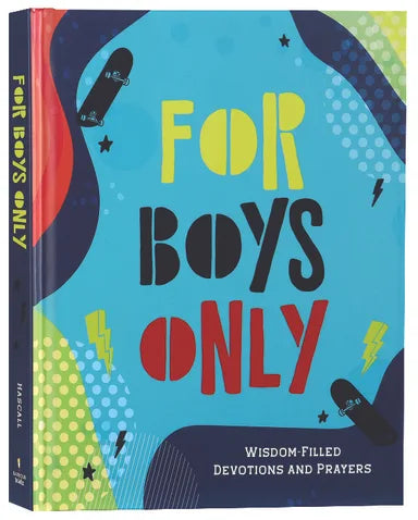 FOR BOYS ONLY: WISDOM-FILLED DEVOTIONS AND PRAYERS