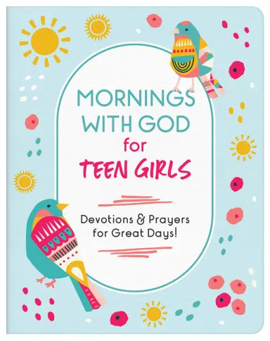 MORNINGS WITH GOD FOR TEEN GIRLS: DEVOTIONS AND PRAYERS FOR GREAT DAYS!