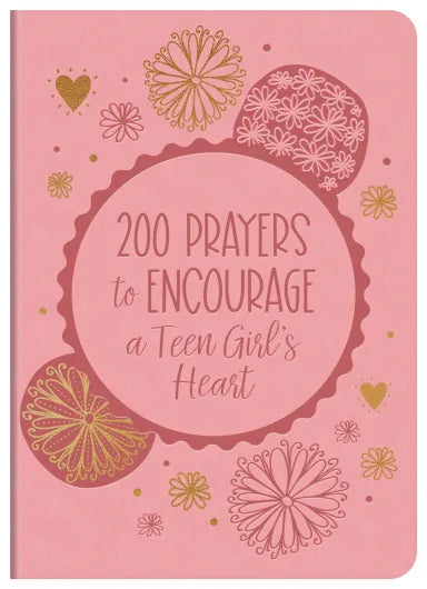 200 PRAYERS TO ENCOURAGE A TEEN GIRL'S HEART