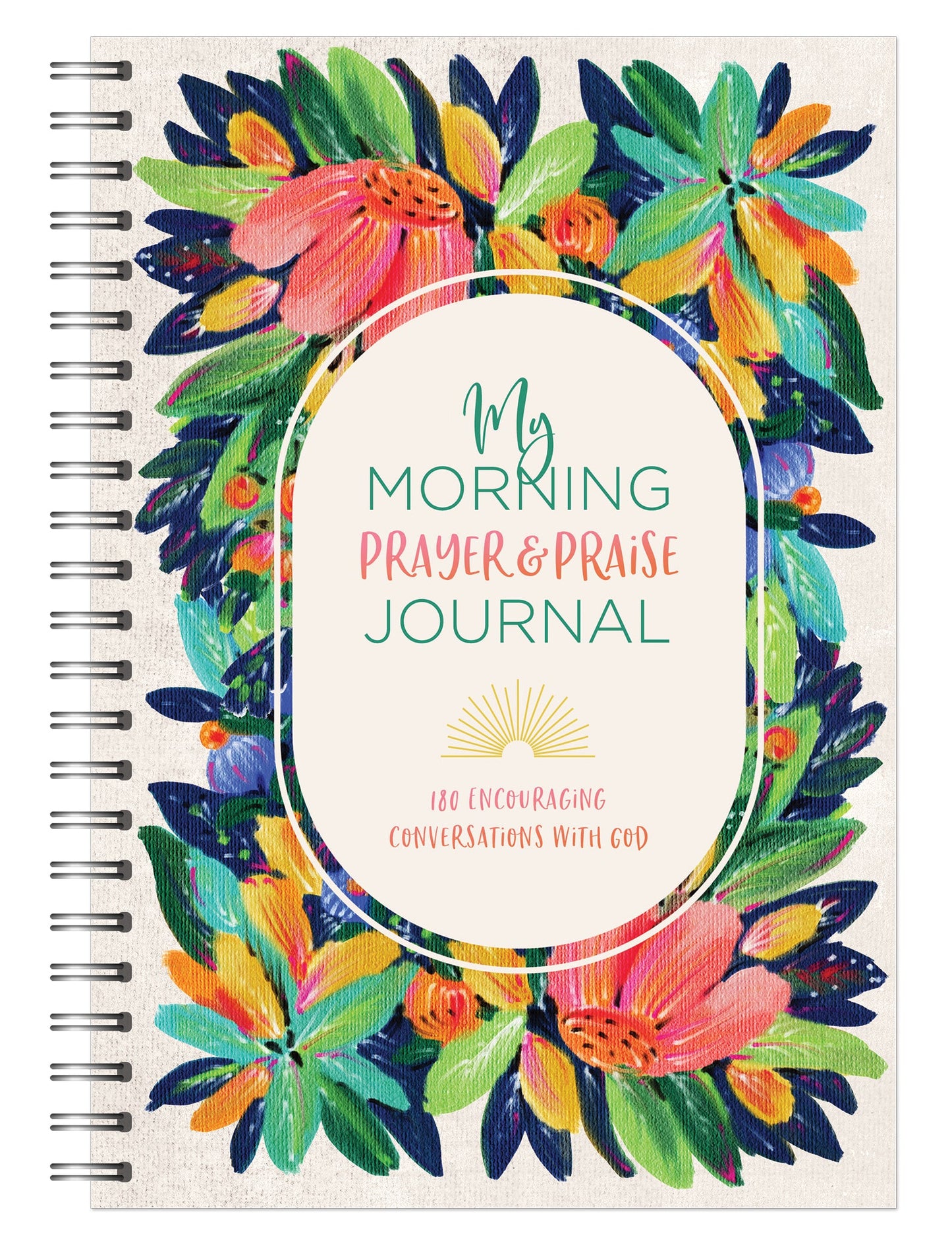 JOURNAL: MY MORNING PRAYER AND PRAISE JOURNAL:180 ENCOURAGING CONVERSATIONS WITH GOD