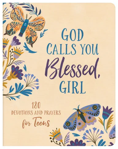 GOD CALLS YOU BLESSED  GIRL: 180 DEVOTIONS AND PRAYERS FOR TEENS