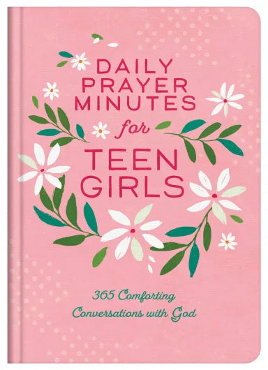 DAILY PRAYER MINUTES FOR TEEN GIRLS: 365 COMFORTING CONVERSATIONS WITH GOD