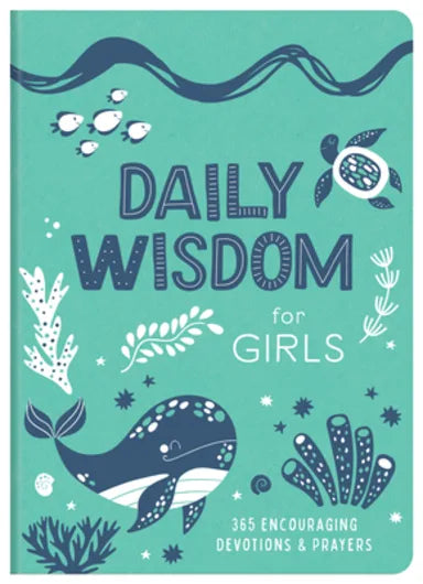 DAILY WISDOM FOR GIRLS: 365 ENCOURAGING DEVOTIONS AND PRAYERS