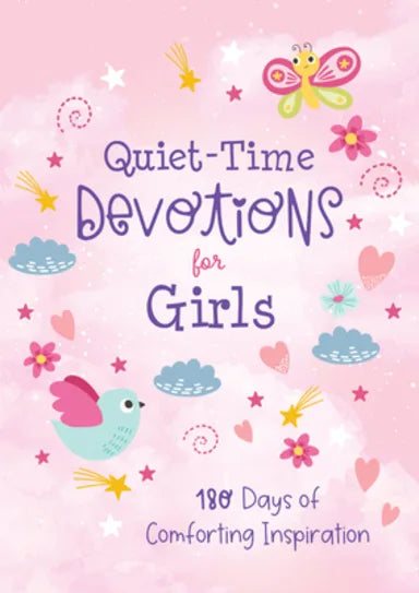 QUIET-TIME DEVOTIONS FOR GIRLS: 180 DAYS OF COMFORTING INSPIRATION