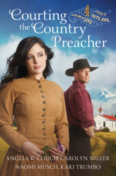 COURTING THE COUNTRY PREACHER: FOUR STORIES OF FAITH  HOPEAND FALLING IN LOVE