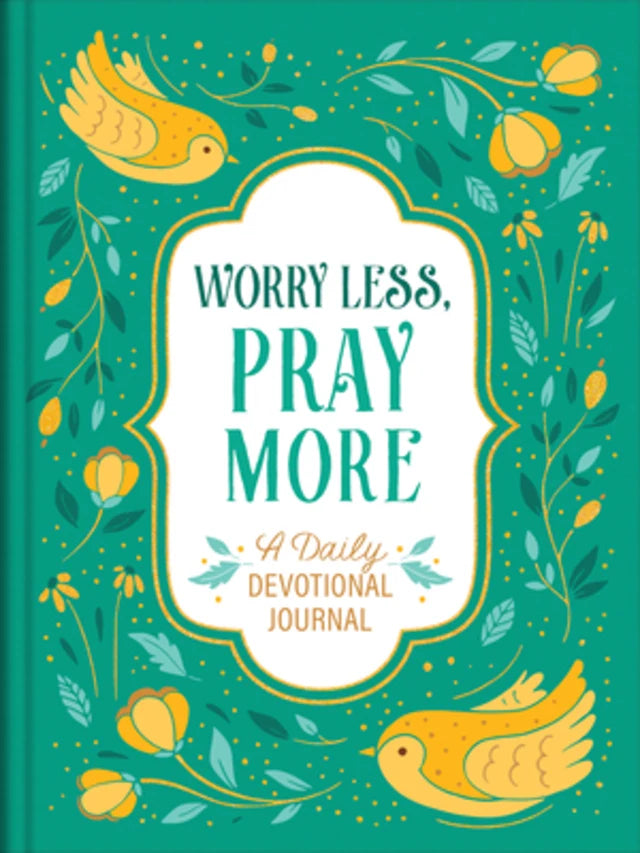 WORRY LESS  PRAY MORE: A DAILY DEVOTIONAL JOURNAL