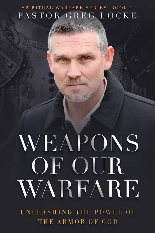 WEAPONS OF OUR WARFARE: UNLEASHING THE POWER OF THE ARMOR OF GOD