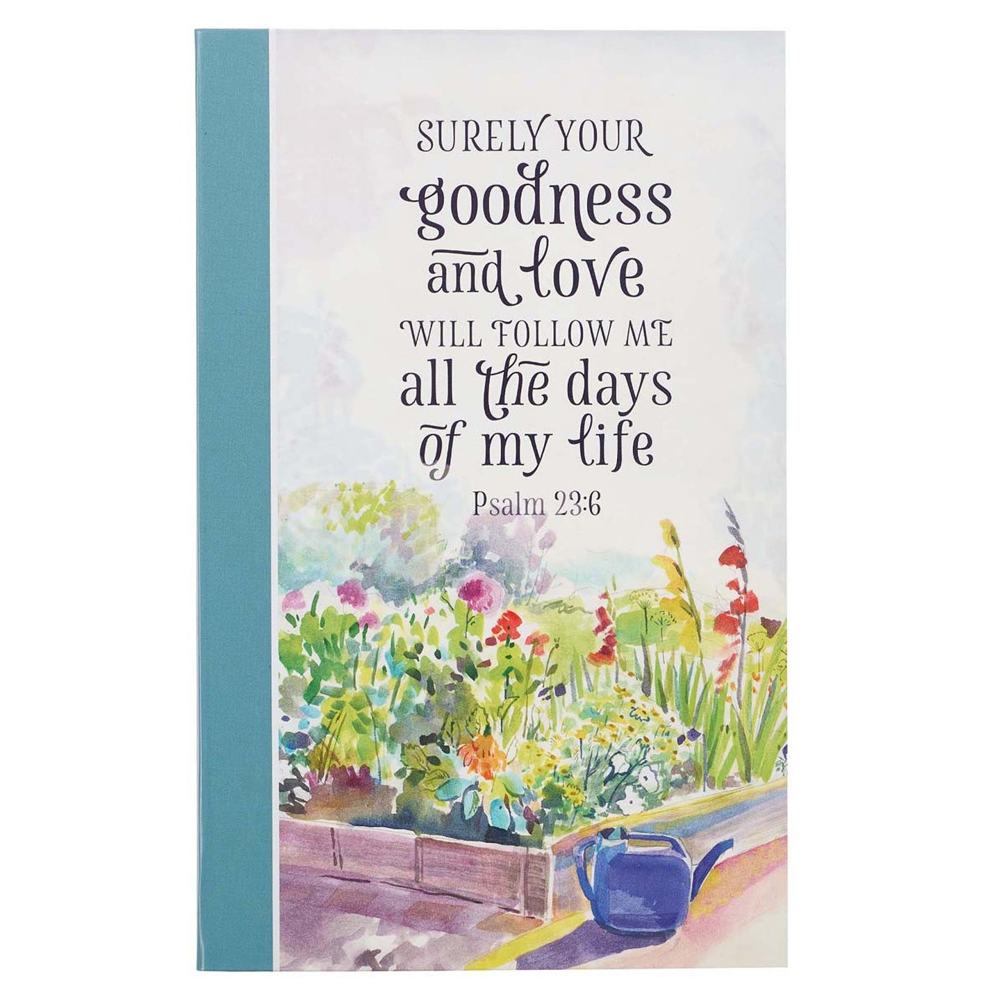 JOURNAL: SURELY GOODNESS GARDEN (PSALM 23:6)