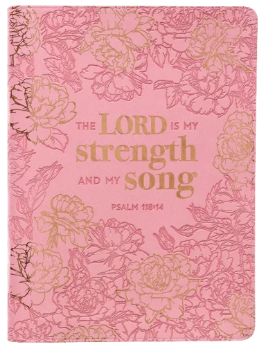 G STSO: JOURNAL: THE LORD IS MY STRENGTH AND MY SONG (PSALM 118:14)