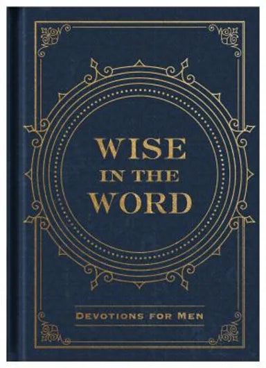 WISE IN THE WORD: DEVOTIONS FOR MEN