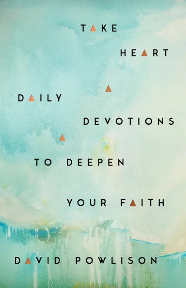 TAKE HEART: DAILY DEVOTIONS TO DEEPEN YOUR FAITH