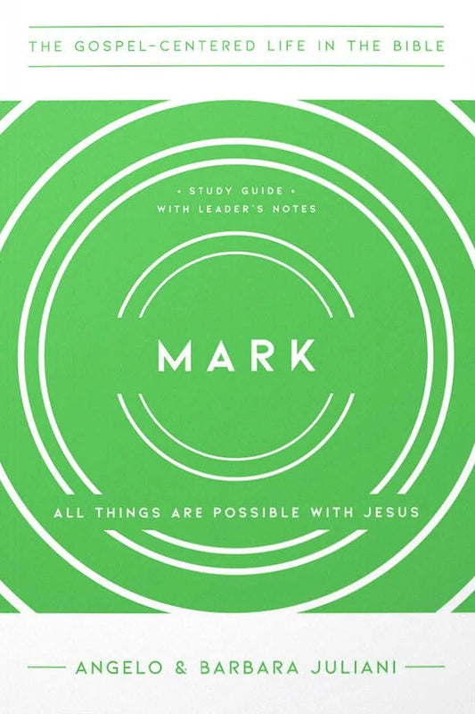 MARK: ALL THINGS ARE POSSIBLE WITH JESUS (GOSPEL CENTERED LIFE IN THE BIBLE SERIES)