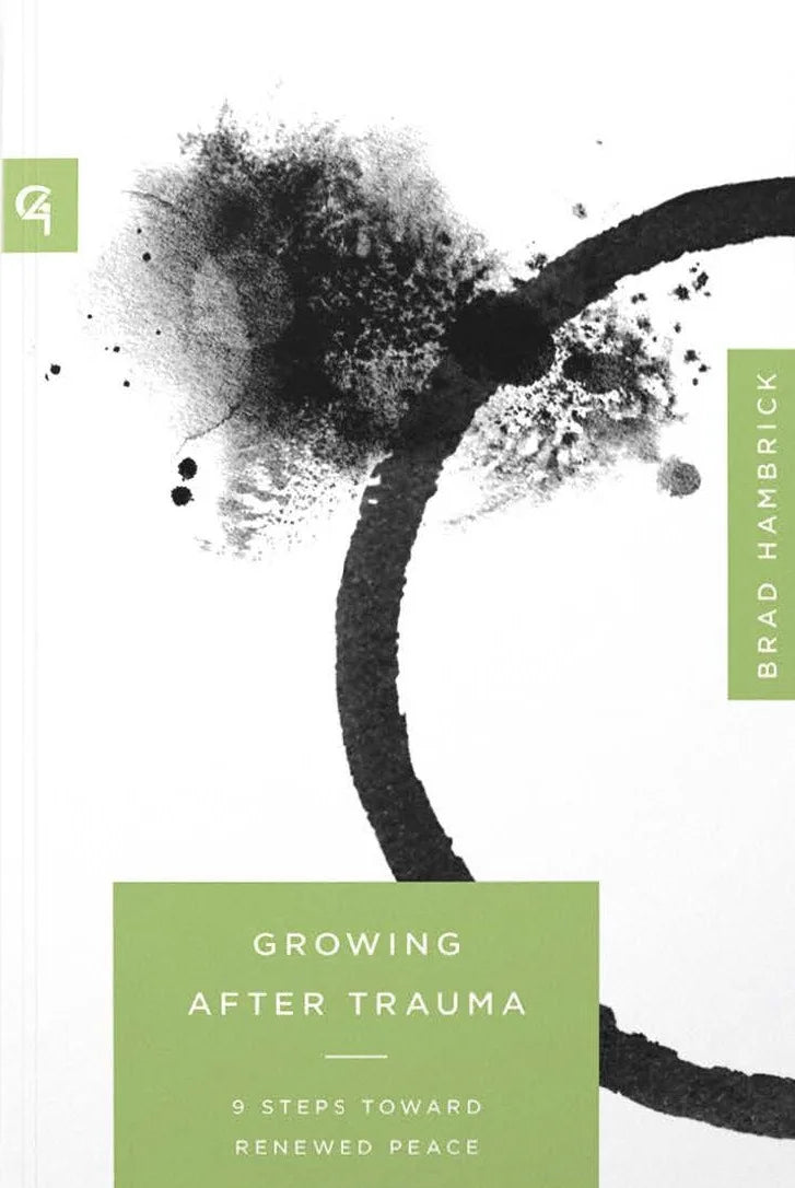 GROWING AFTER TRAUMA: 9 STEPS TOWARD RENEWED PEACE (CHURCH-BASED COUNSELING SERIES)