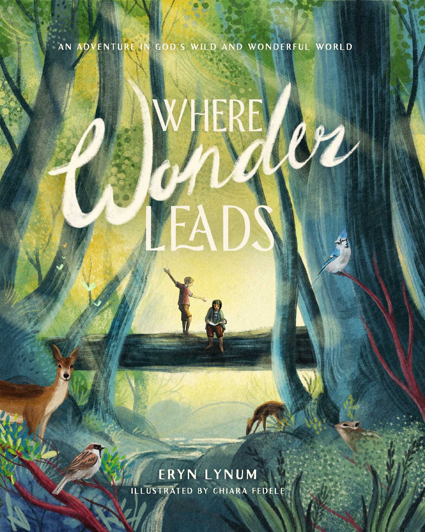 WHERE WONDER LEADS: AN ADVENTURE IN GODS WILD AND WONDERFUL WORLD