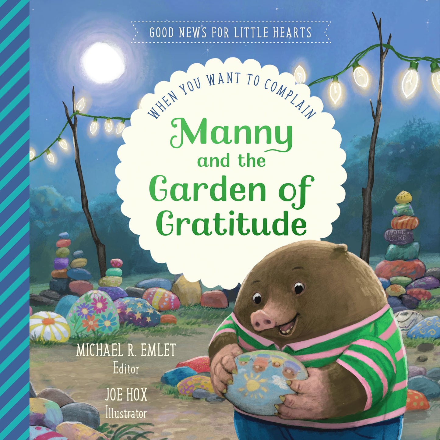 MANNY & THE GARDEN OF GRATITUDE: WHEN YOU WANT TO COMPLAIN (GOOD NEWS FOR LITTLE HEARTS SERIES)