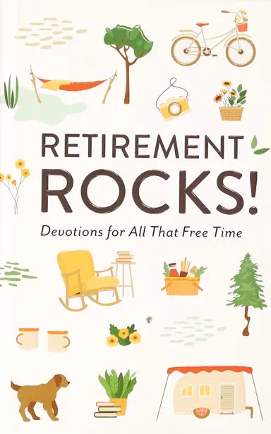 RETIREMENT ROCKS!: 50 DEVOTIONS FOR ALL THAT NEW FREE TIME