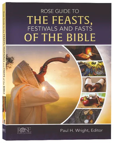 ROSE GUIDE TO THE FEASTS  FESTIVALS AND FASTS OF THE BIBLE (ROSE GUIDE SERIES)