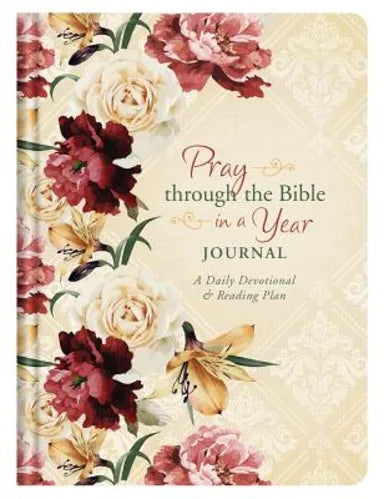 PRAY THROUGH THE BIBLE IN A YEAR JOURNAL: A DAILY DEVOTIONAL AND READING PLAN