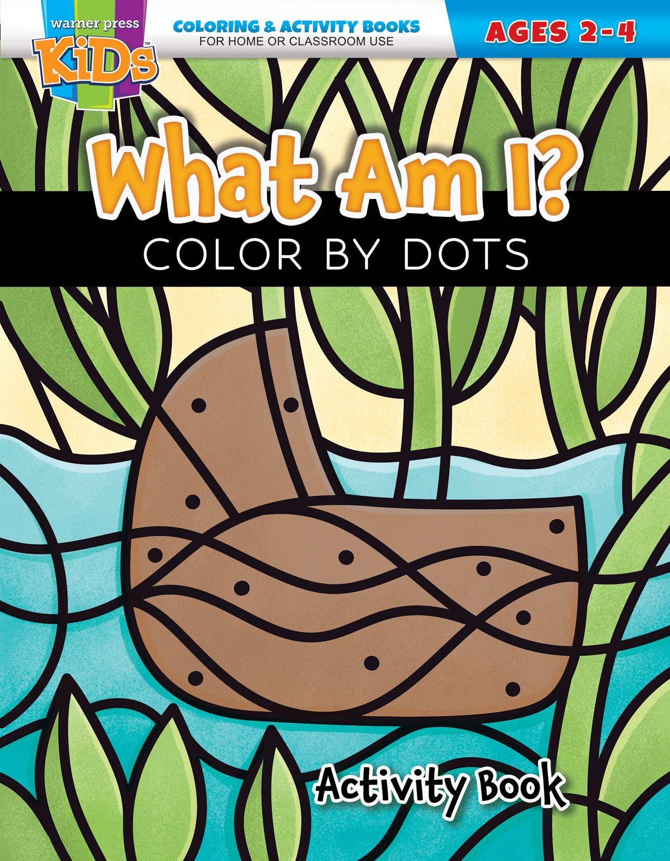 WHAT AM I?: COLOR BY DOTS (2-4YRS  REPRODUCIBLE  WARNER PRESS COLOURING/ACTIVITY UNDER 5'S SERIES)