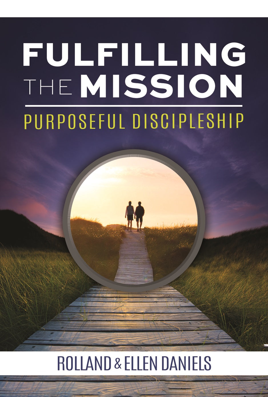 FULLFILLING THE MISSION: PURPOSEFUL DISCIPLESHIP