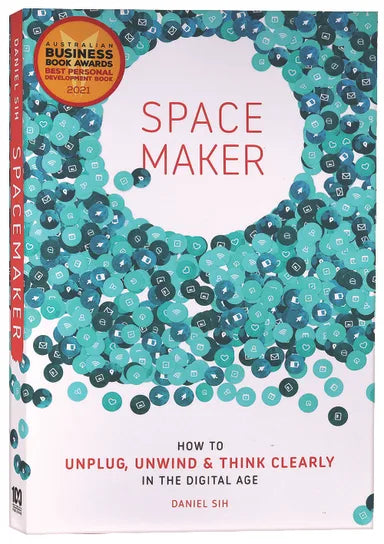 SPACEMAKER: HOW TO UNPLUG  UNWIND AND THINK CLEARLY IN THE DIGITAL AGE