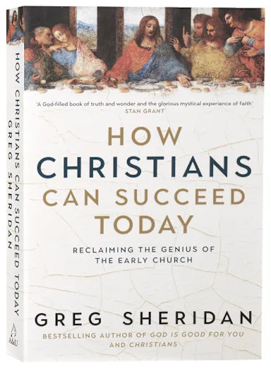 HOW CHRISTIANS CAN SUCCEED TODAY: RECLAIMING THE GENIUS OF THE EARLY CHURCH