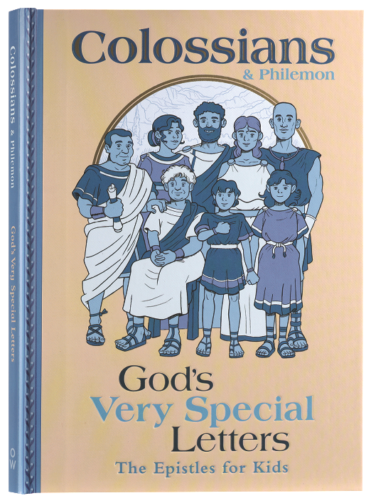 COLOSSIANS & PHILEMON: GOD'S VERY SPECIAL LETTERS - THE EPISTLES FOR KIDS