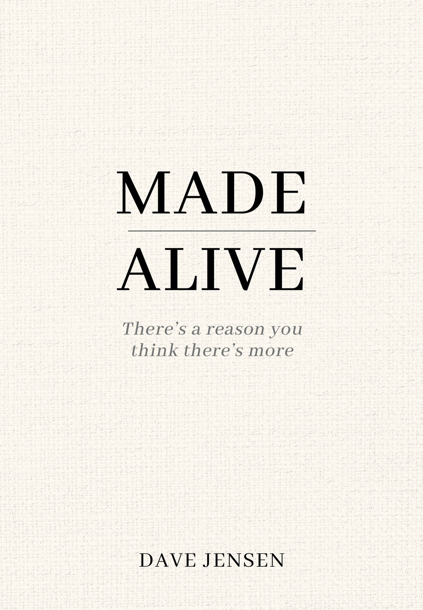 MADE ALIVE: THERES A REASON YOU THINK THERES MORE