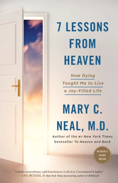 7 LESSONS FROM HEAVEN: HOW DYING TAUGHT ME TO LIVE A JOY-FILLED LIFE