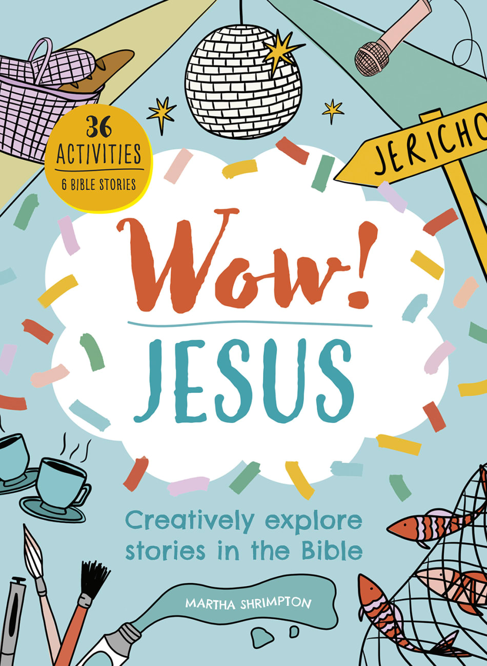 WOW! JESUS: CREATIVELY EXPLORE STORIES IN THE BIBLE