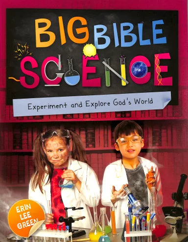 BIG BIBLE SCIENCE: EXPERIMENT WITH AND EXPLORE GOD'S WORLD