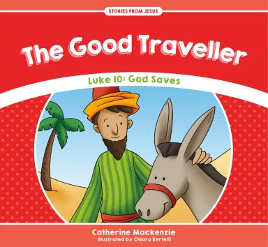 SFJ: GOOD TRAVELLER  THE - LUKE 10 GOD SAVES PB - Catherine MacKenzie