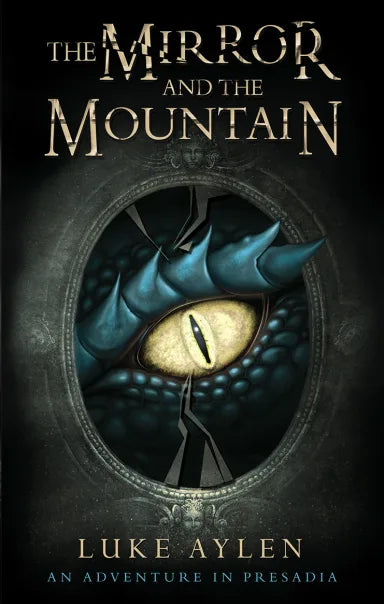 THE MIRROR AND THE MOUNTAIN (#01 IN ADVENTURE IN PRESADIA TRILOGY SERIES)