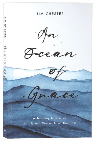 AN OCEAN OF GRACE: A JOURNEY TO EASTER WITH GREAT VOICES FROM THE PAST