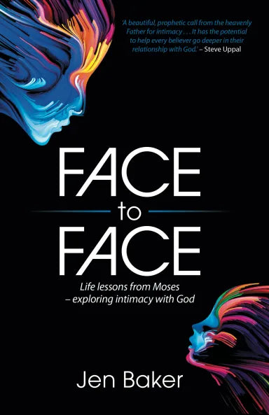 FACE TO FACE: LIFE LESSONS FROM MOSES - EXPLORING INTIMACY WITH GOD