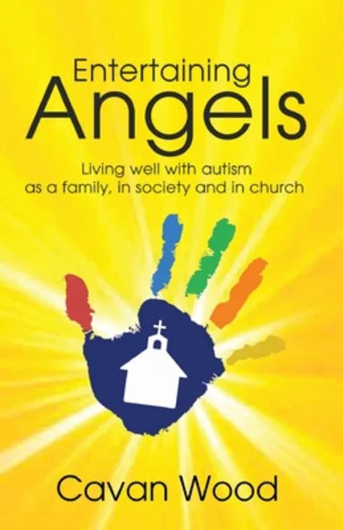 ENTERTAINING ANGELS: LIVING WELL WITH AUTISM AS A FAMILY  IN SOCIETY