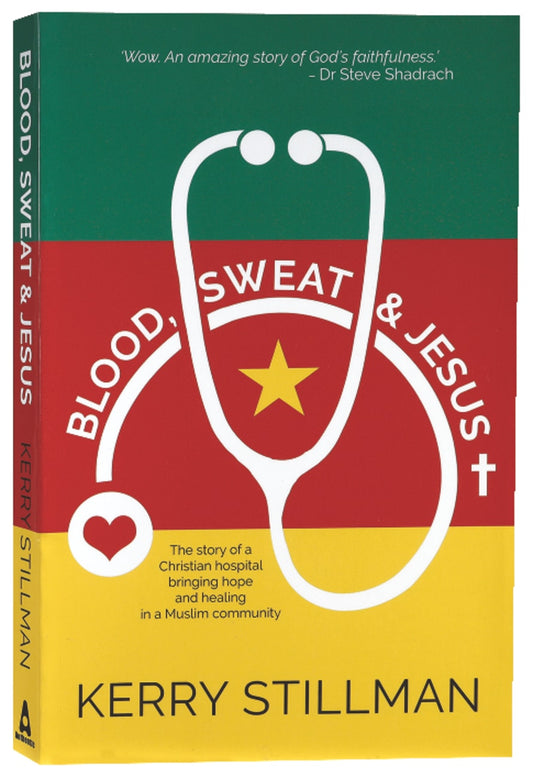 BLOOD  SWEAT AND JESUS: THE STORY OF A CHRISTIAN HOSPITAL BRINGING HO