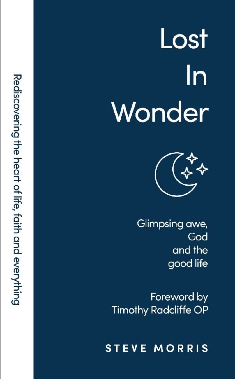 LOST IN WONDER: GLIMPSING AWE  GOD AND THE GOOD LIFE