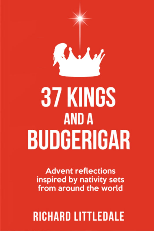 37 KINGS AND A BUDGERIGAR: ADVENT REFLECTIONS INSPIRED BY NATIVITY SE