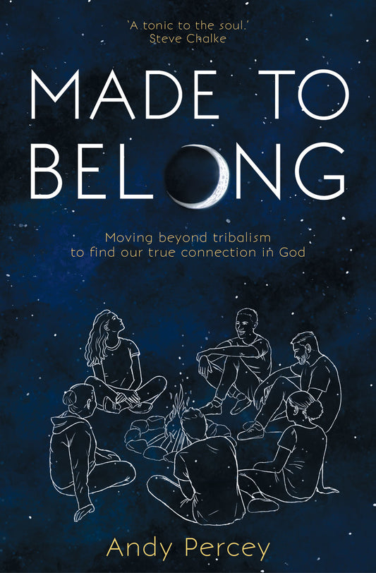 MADE TO BELONG: MOVING BEYOND TRIBALISM TO FIND OUR TRUE CONNECTION I