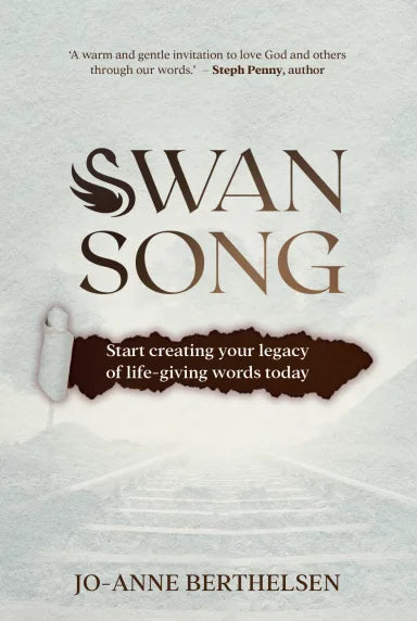 SWANSONG: START CREATING YOUR LEGACY OF LIFE-GIVING WORDS TODAY