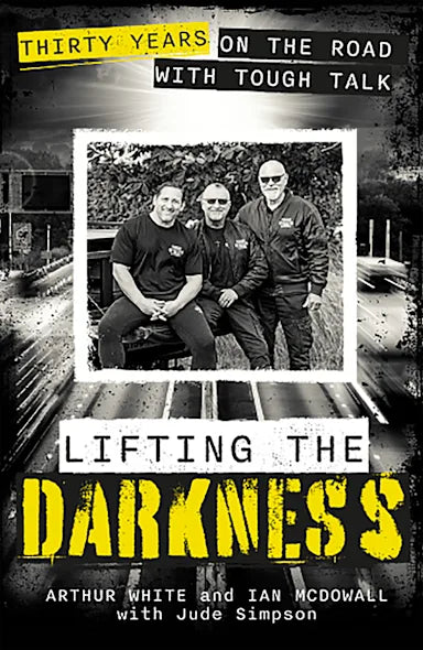 LIFTING THE DARKNESS: THIRTY YEARS ON THE ROAD WITH TOUGH TALK