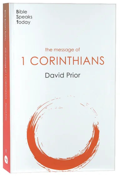 THE MESSAGE OF 1 CORINTHIANS (2020) (BIBLE SPEAKS TODAY SERIES)